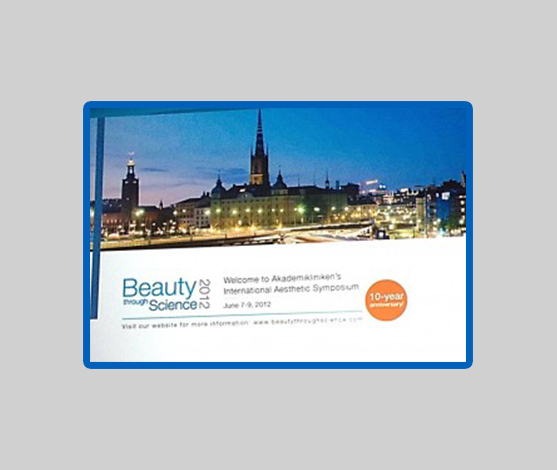 International Aesthetic Symposium: “Beauty through Science, Akademikliniken’s”, June 7-9, 2012, Stockholm, Sweden